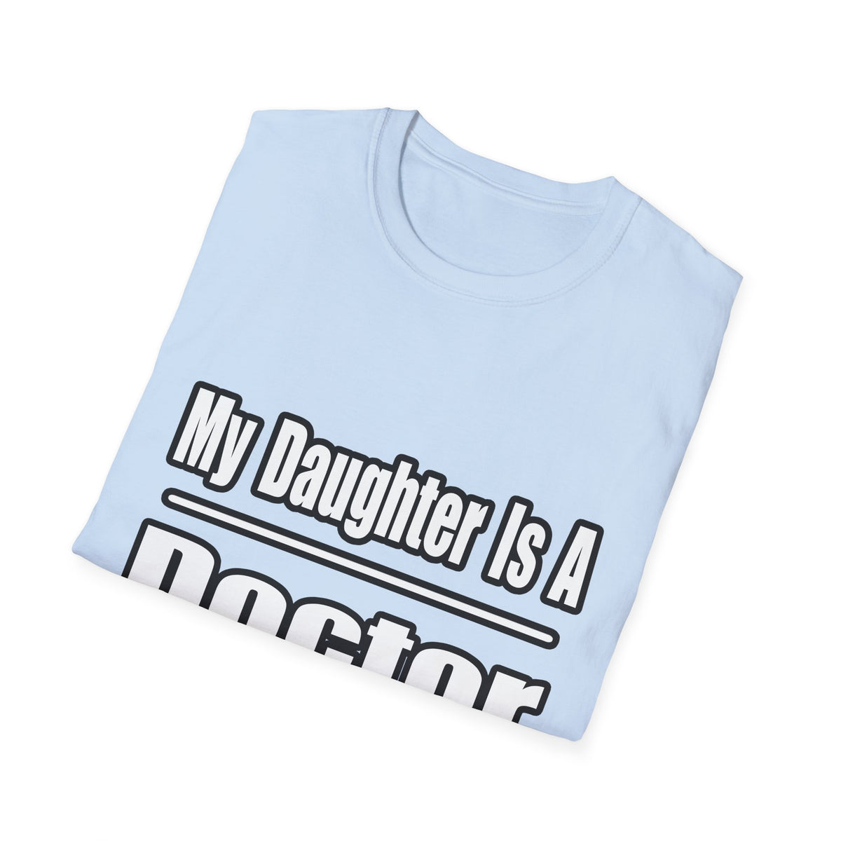 My Daughter Doctor - Unisex Softstyle T-Shirt
