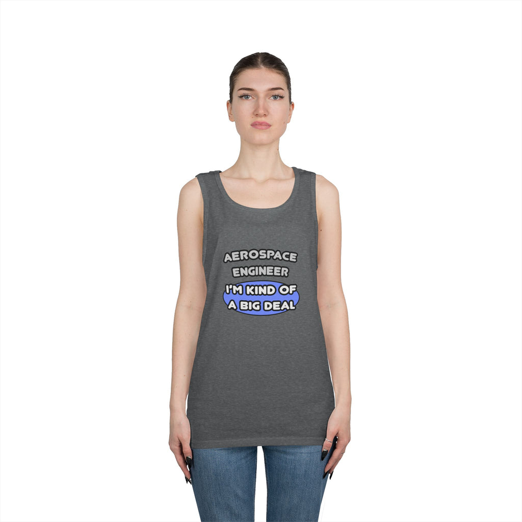Aerospace Engineer...Kind of a Big Deal (2) - Unisex Heavy Cotton Tank Top