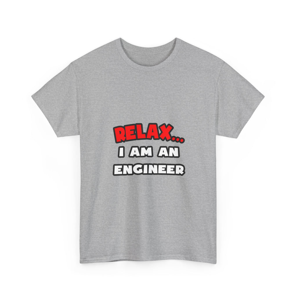 Relax ... I Am An Engineer - Unisex Heavy Cotton Tee