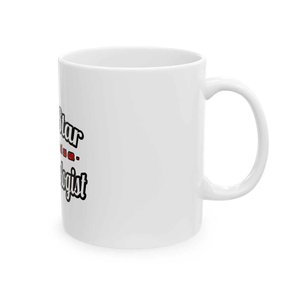 Porn Star...Anthropologist - Ceramic Mug, (11oz, 15oz)