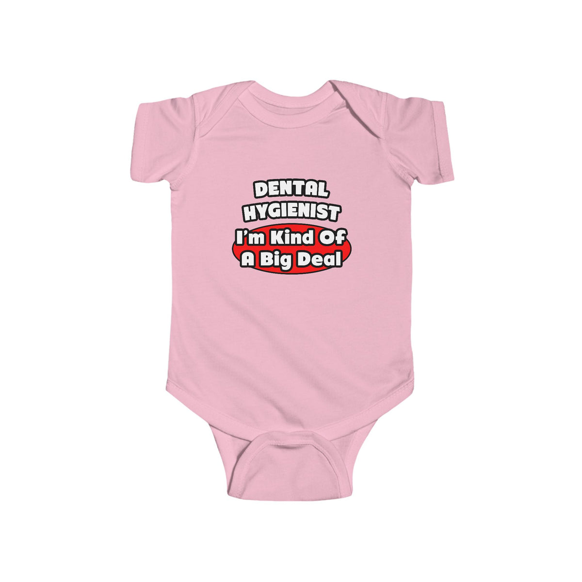 Dental Hygienist...Big Deal - Infant Fine Jersey Bodysuit