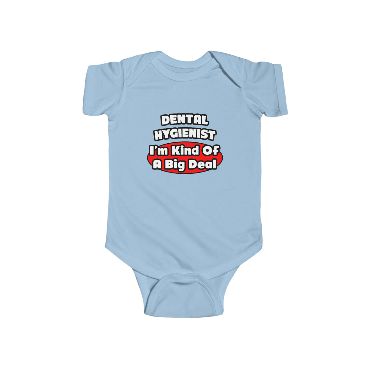 Dental Hygienist...Big Deal - Infant Fine Jersey Bodysuit