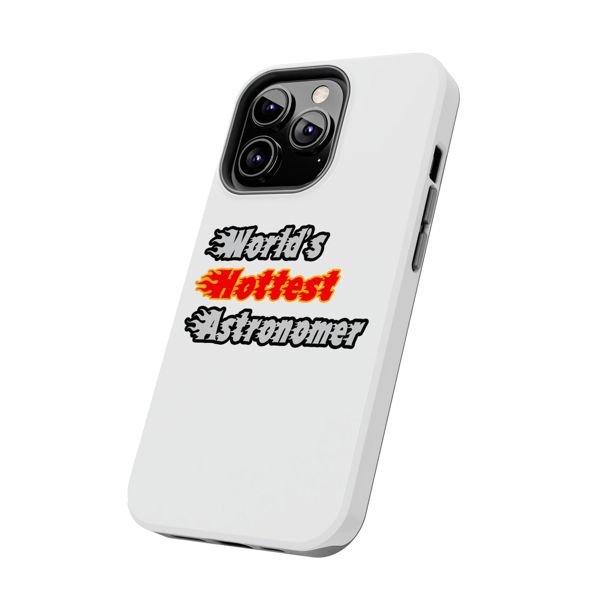 World's Hottest Astronomer - Tough Phone Cases