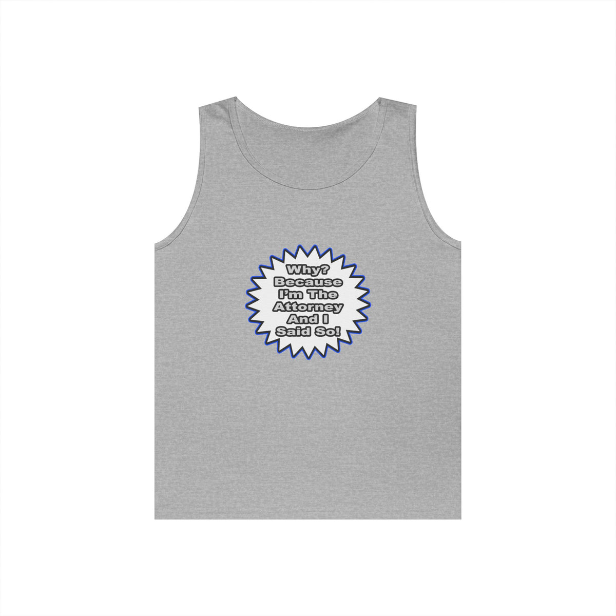 Attorney...Because I Said So - Unisex Heavy Cotton Tank Top