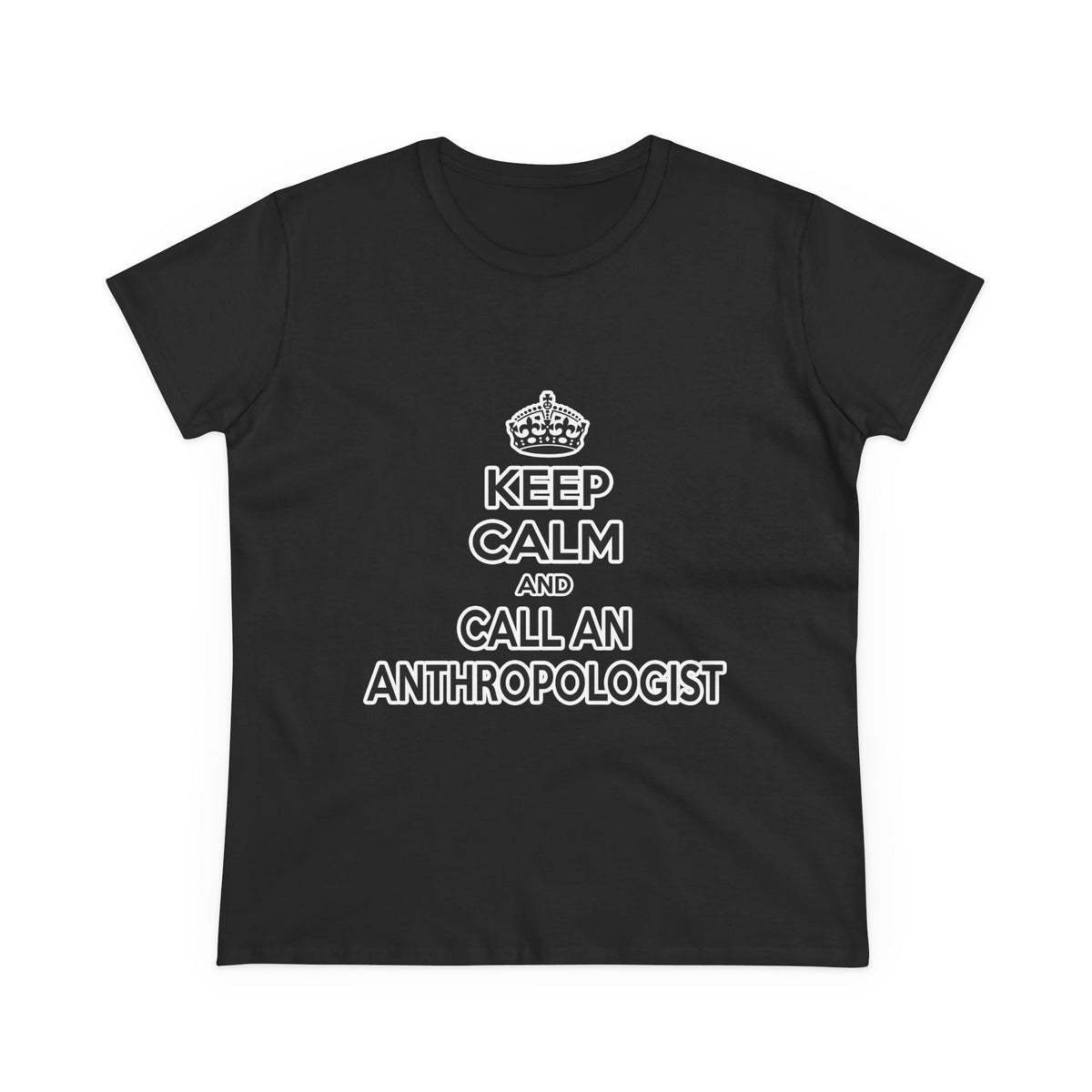 Keep Calm and Call an Anthropologist - Women's Midweight Cotton Tee