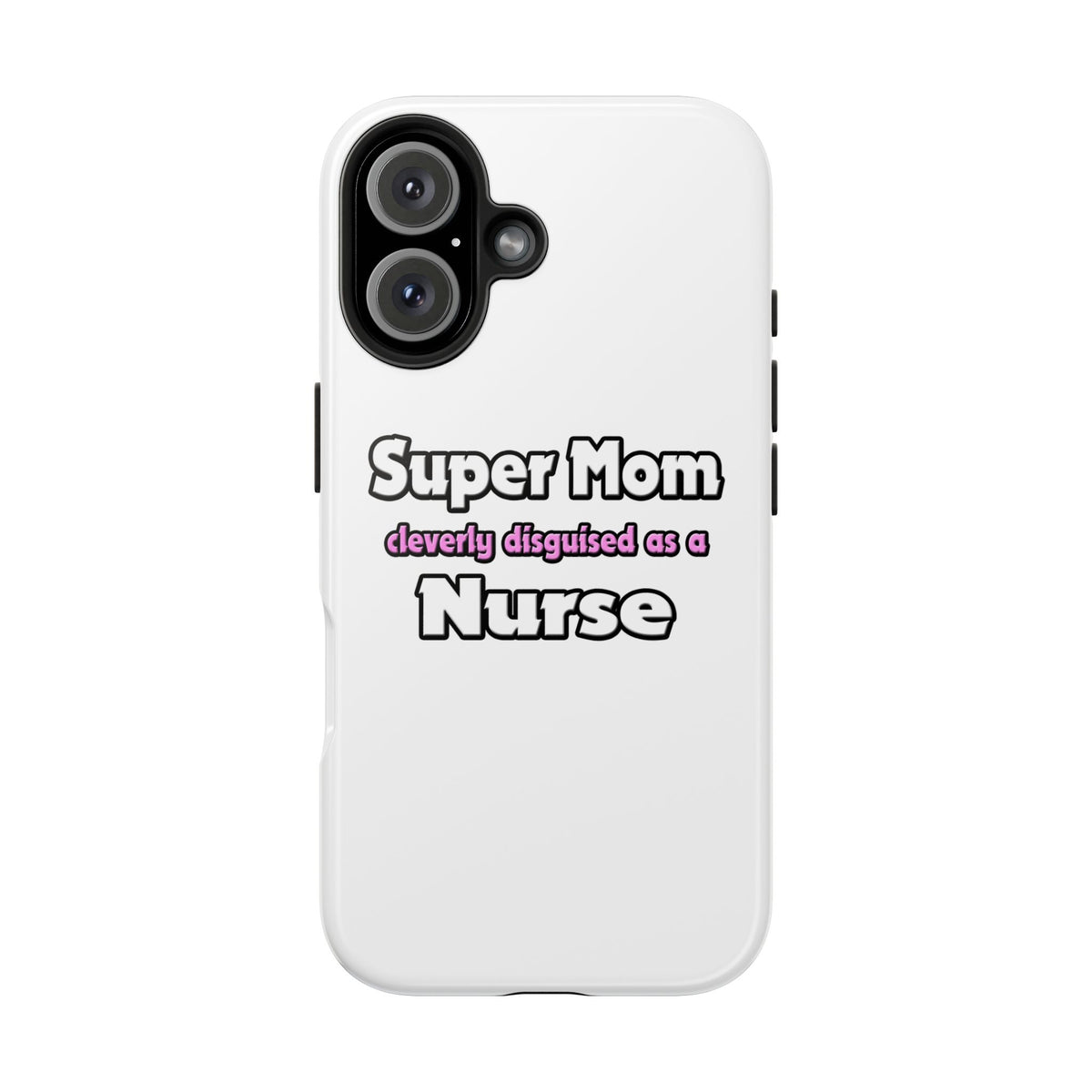 Super Mom ... Nurse - Tough Phone Cases