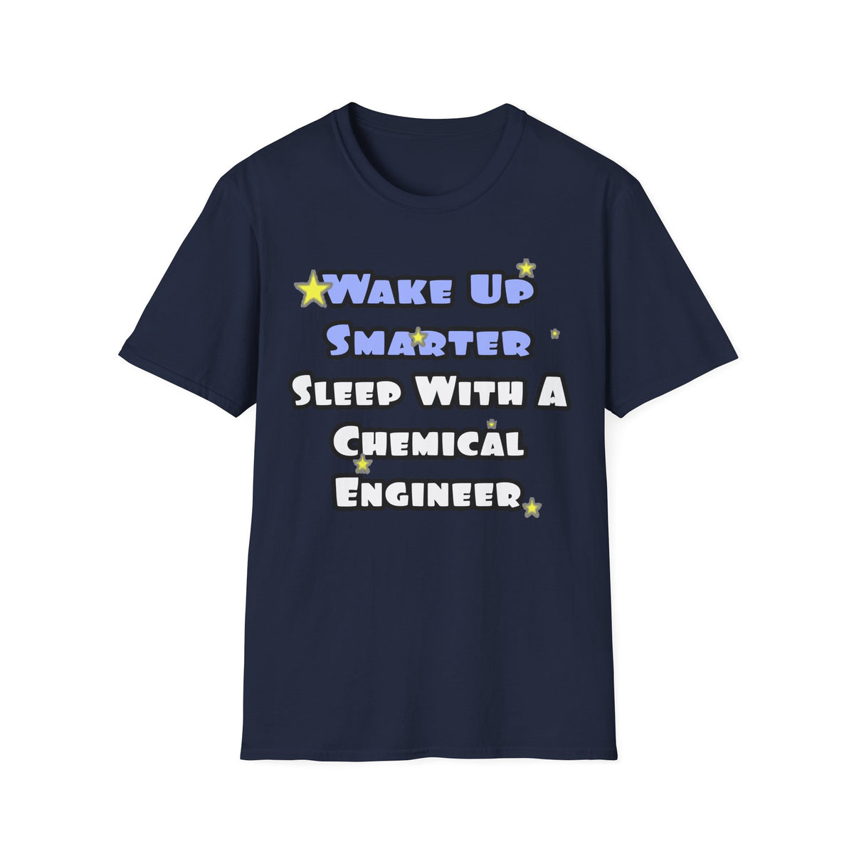 Wake Up Smarter...Sleep With a Chemical Engineer - Unisex Softstyle T-Shirt