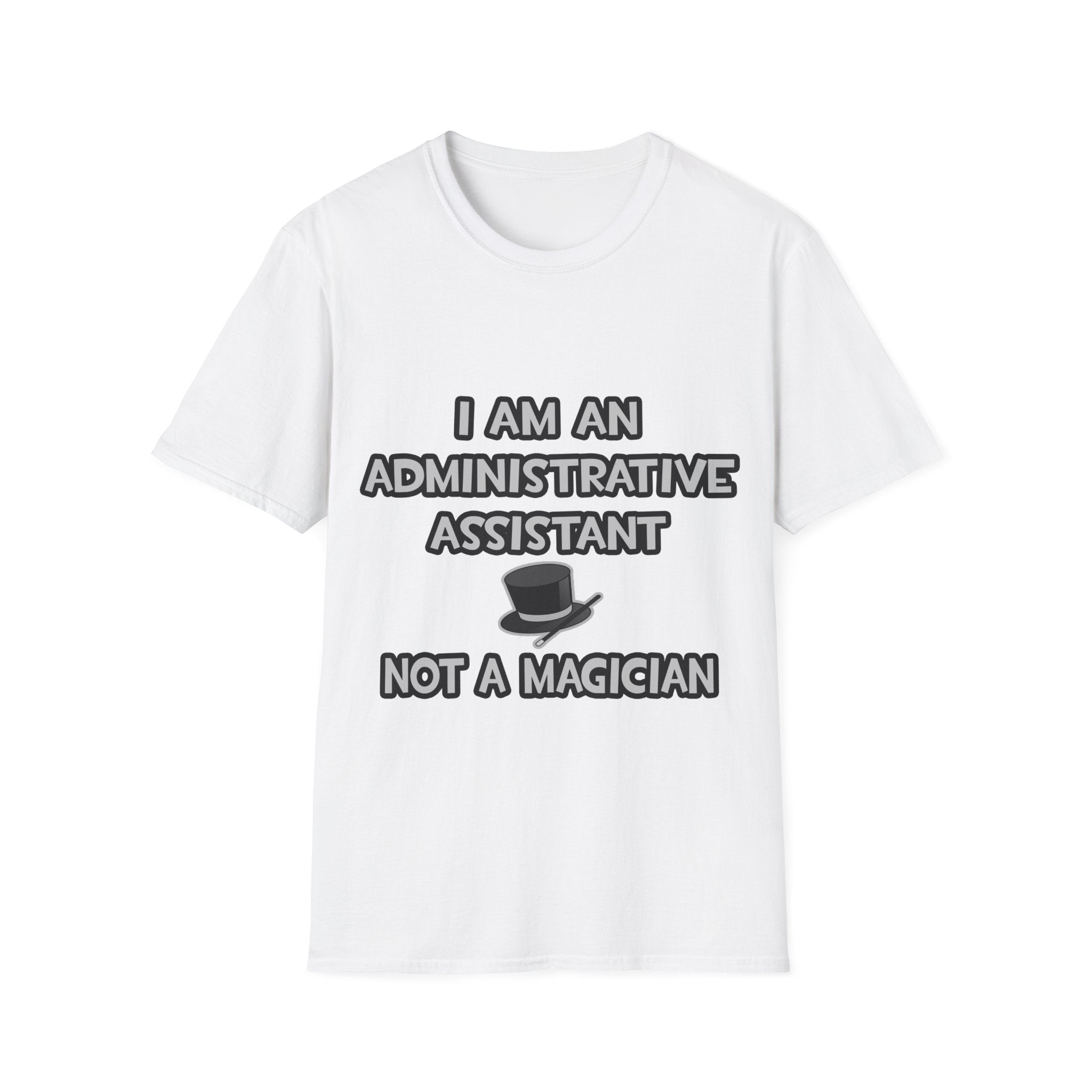 Administrative Asst... Not A Magician - Unisex Softstyle T-Shirt