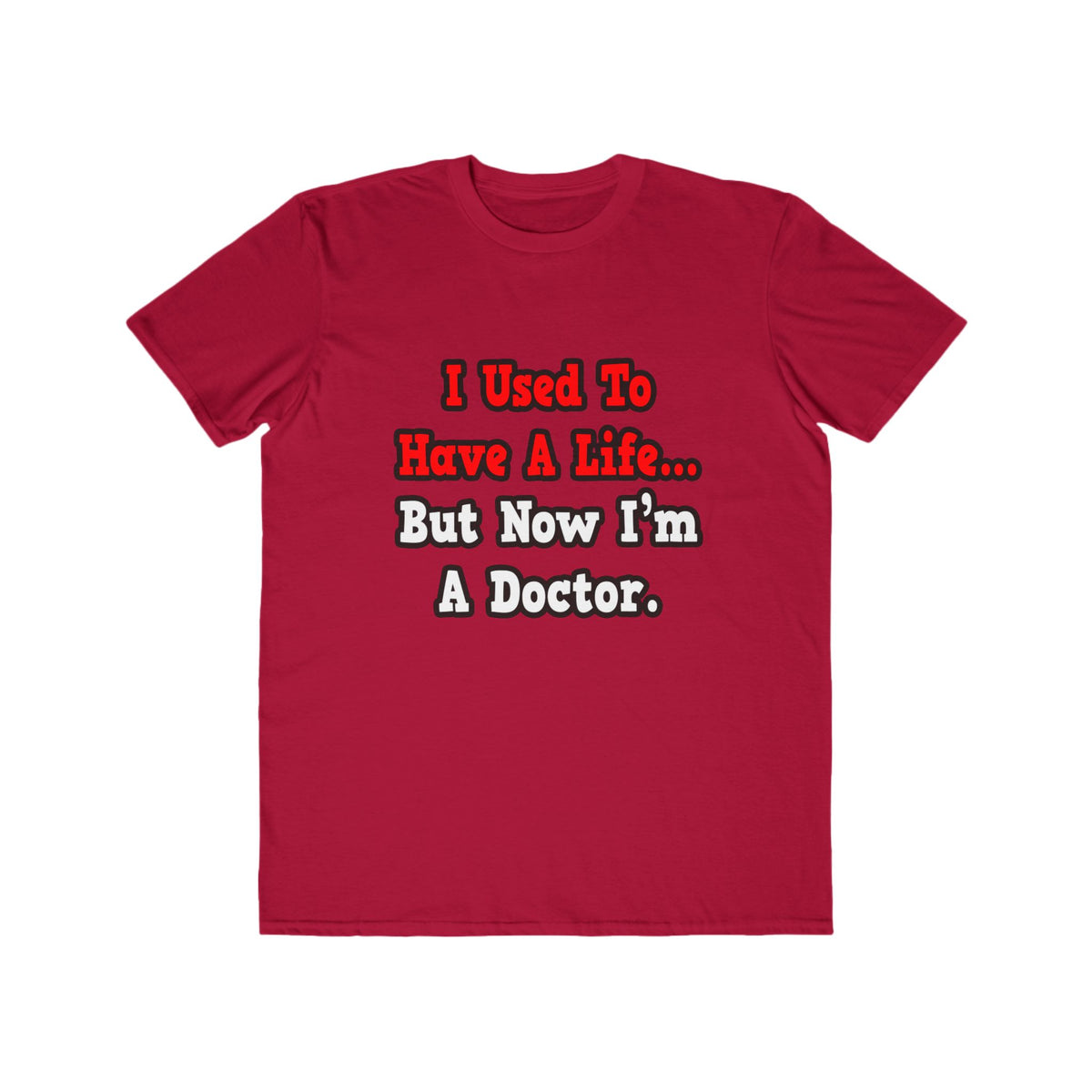 I Used to Have a Life...Doctor - Men's Lightweight Fashion Tee