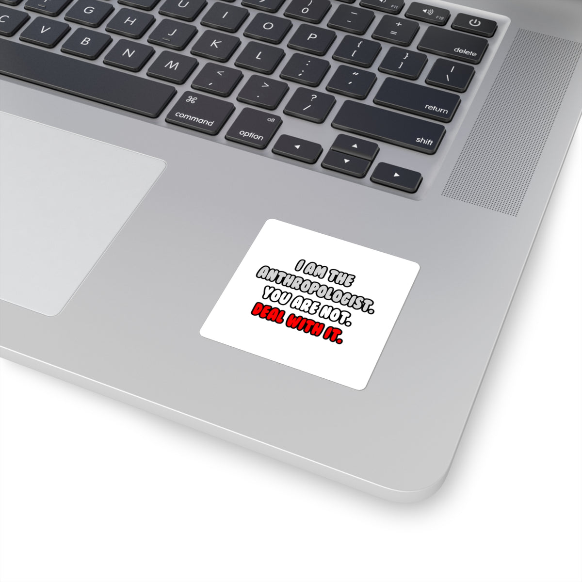 Deal With It ... Funny Anthropologist - Square Stickers