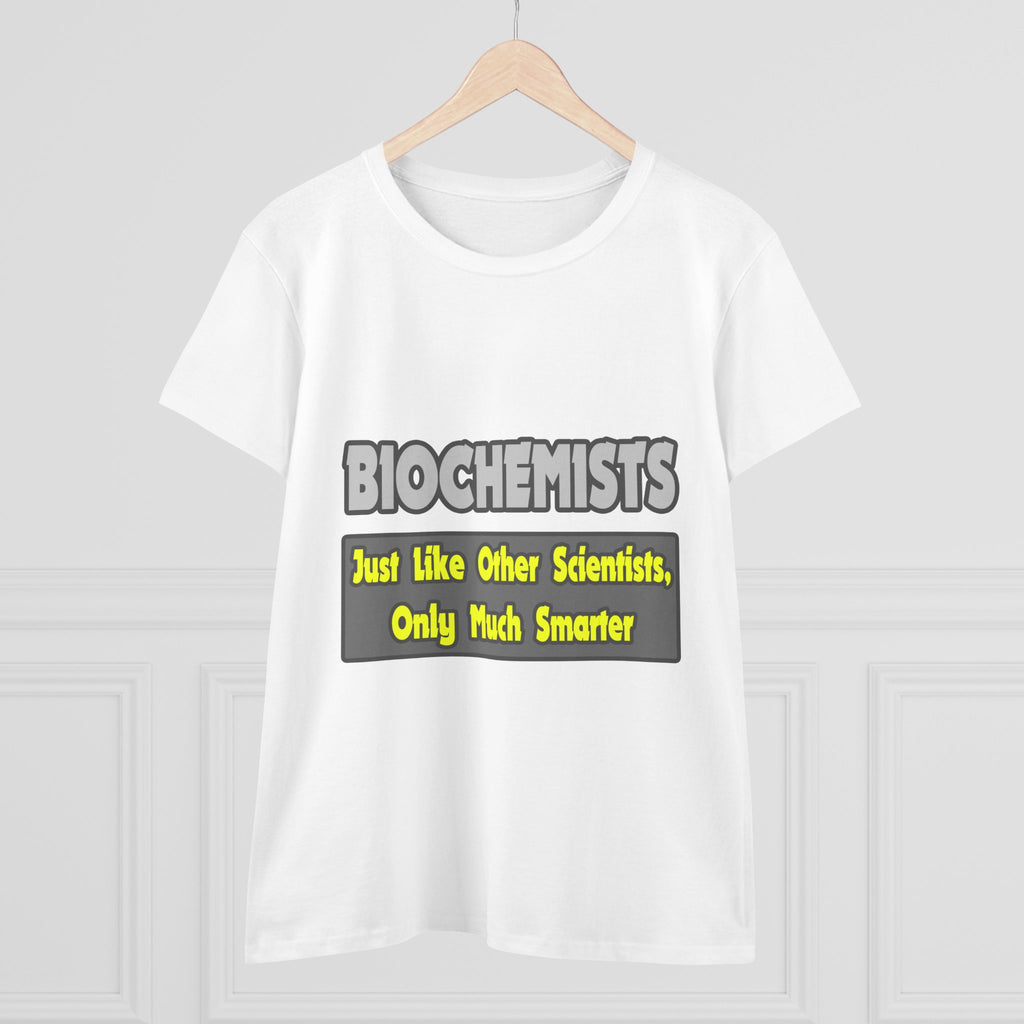 Biochemists...Smarter - Women's Midweight Cotton Tee