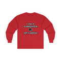 I Am A Carpenter ... Not A Magician - Unisex Ultra Cotton Long Sleeve Tee