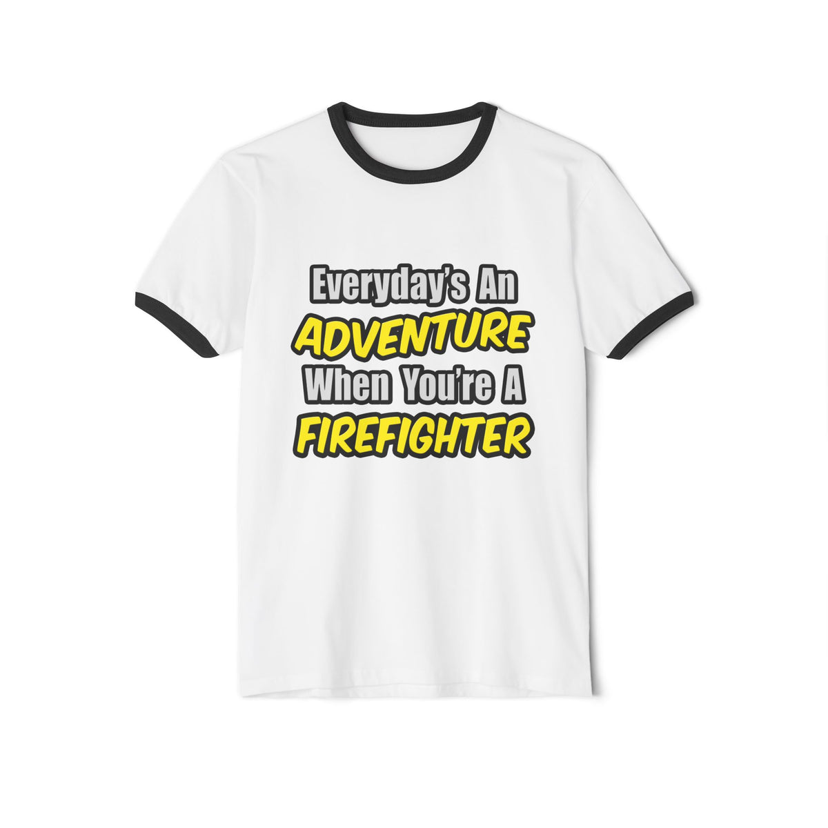 Everyday's An Adventure...Firefighter - Unisex Cotton Ringer T-Shirt