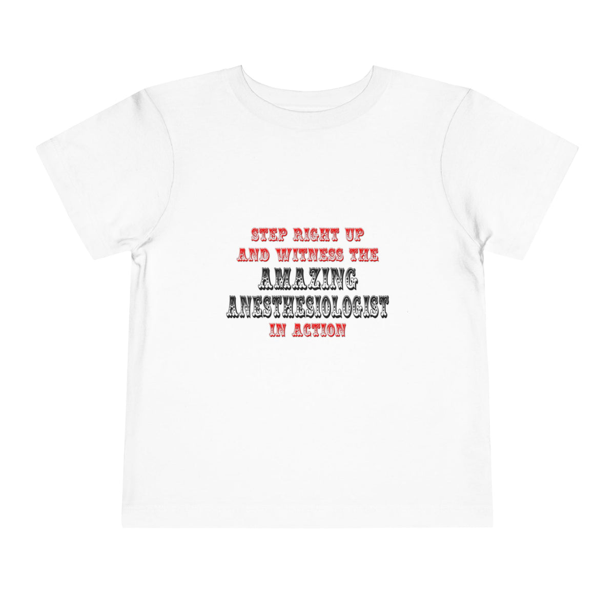 Amazing Anesthesiologist In Action - Toddler Short Sleeve Tee