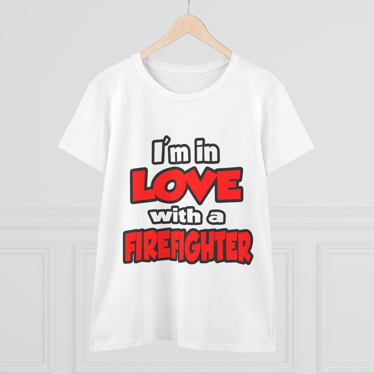 I'm In Love With A Firefighter - Women's Midweight Cotton Tee