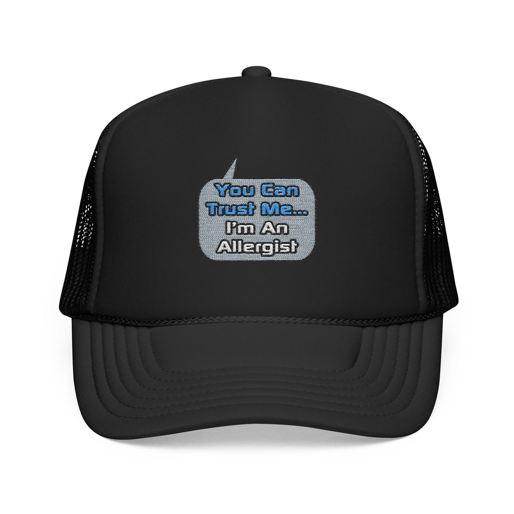 Trust Me .. I'm an Allergist - Foam Trucker Hat