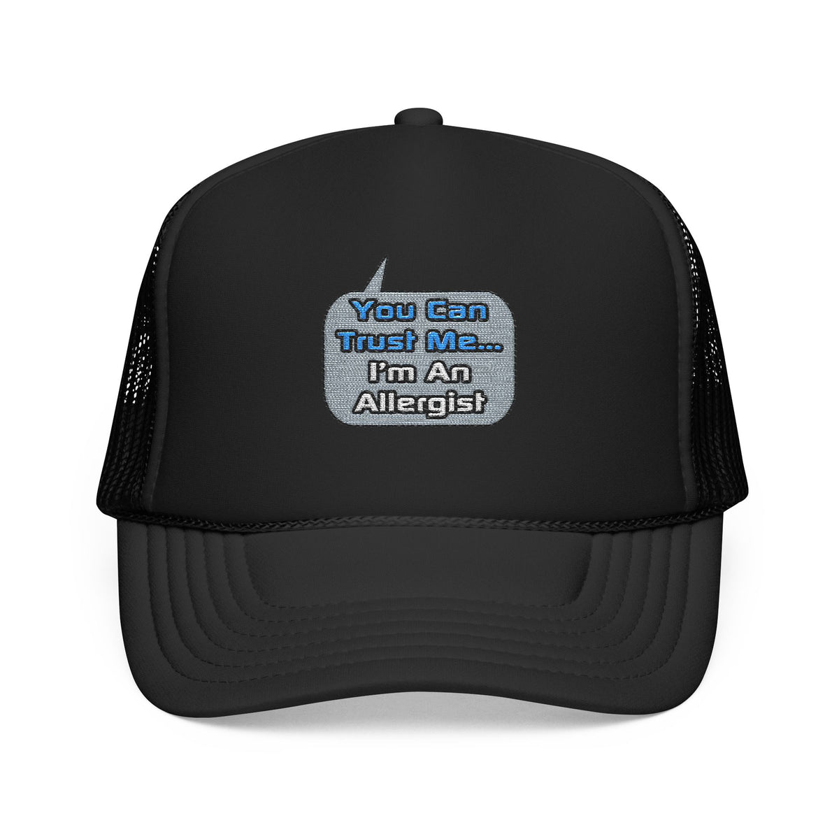 Trust Me .. I'm an Allergist - Foam Trucker Hat