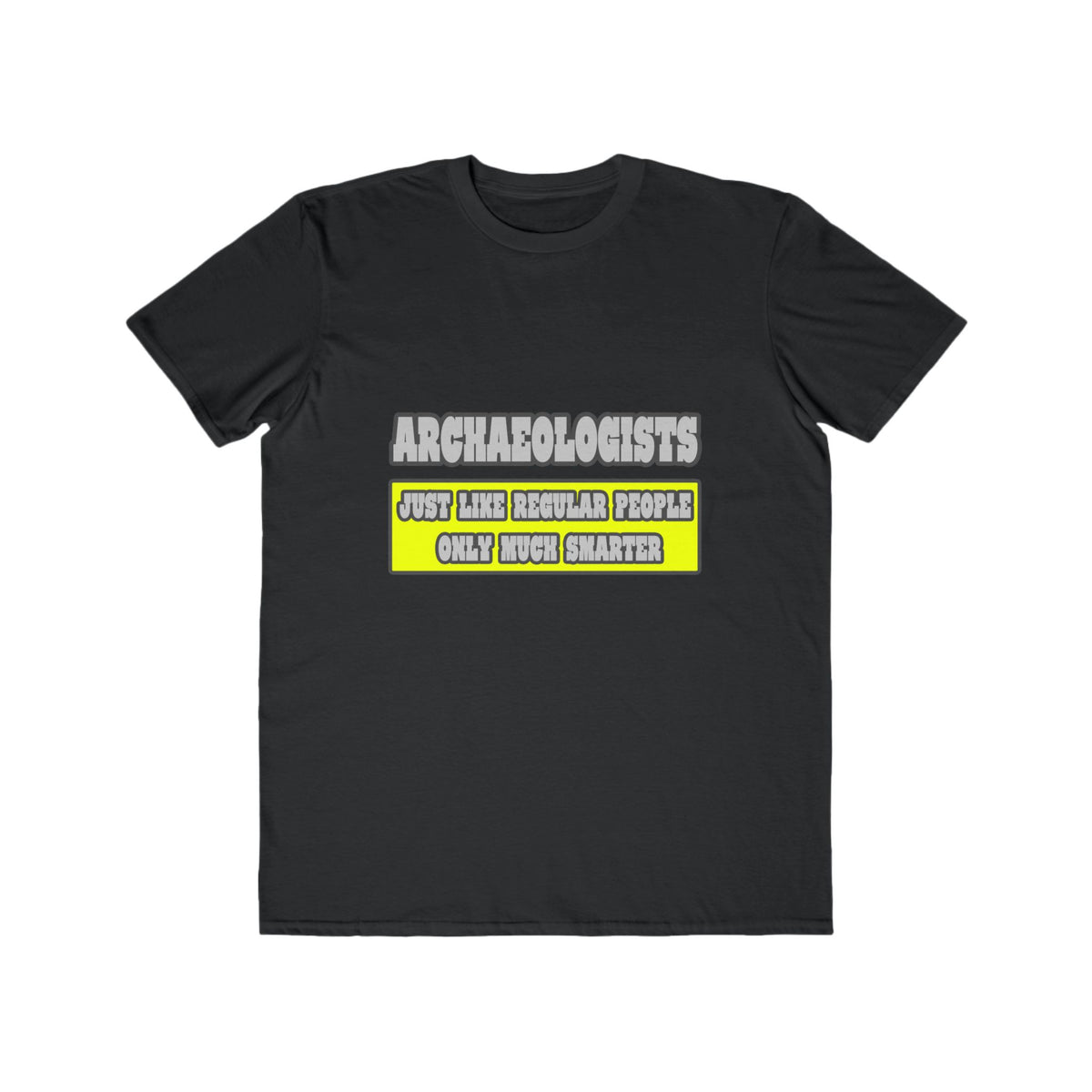 Archaeologists...Much Smarter - Men's Lightweight Fashion Tee