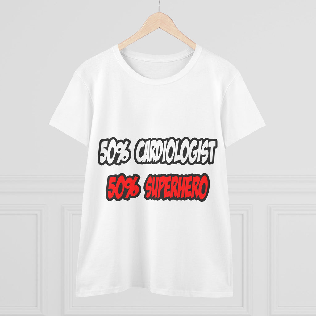 Half Cardiologist...Half Superhero - Women's Midweight Cotton Tee