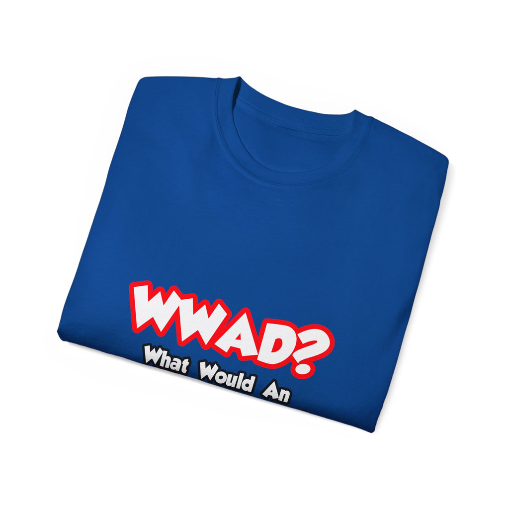 WWAD...What Would an Anesthesiologist Do - Unisex Ultra Cotton Tee