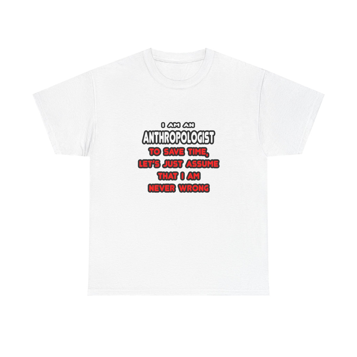 Funny Anthropologist T Shirts and Gifts - Unisex Heavy Cotton Tee