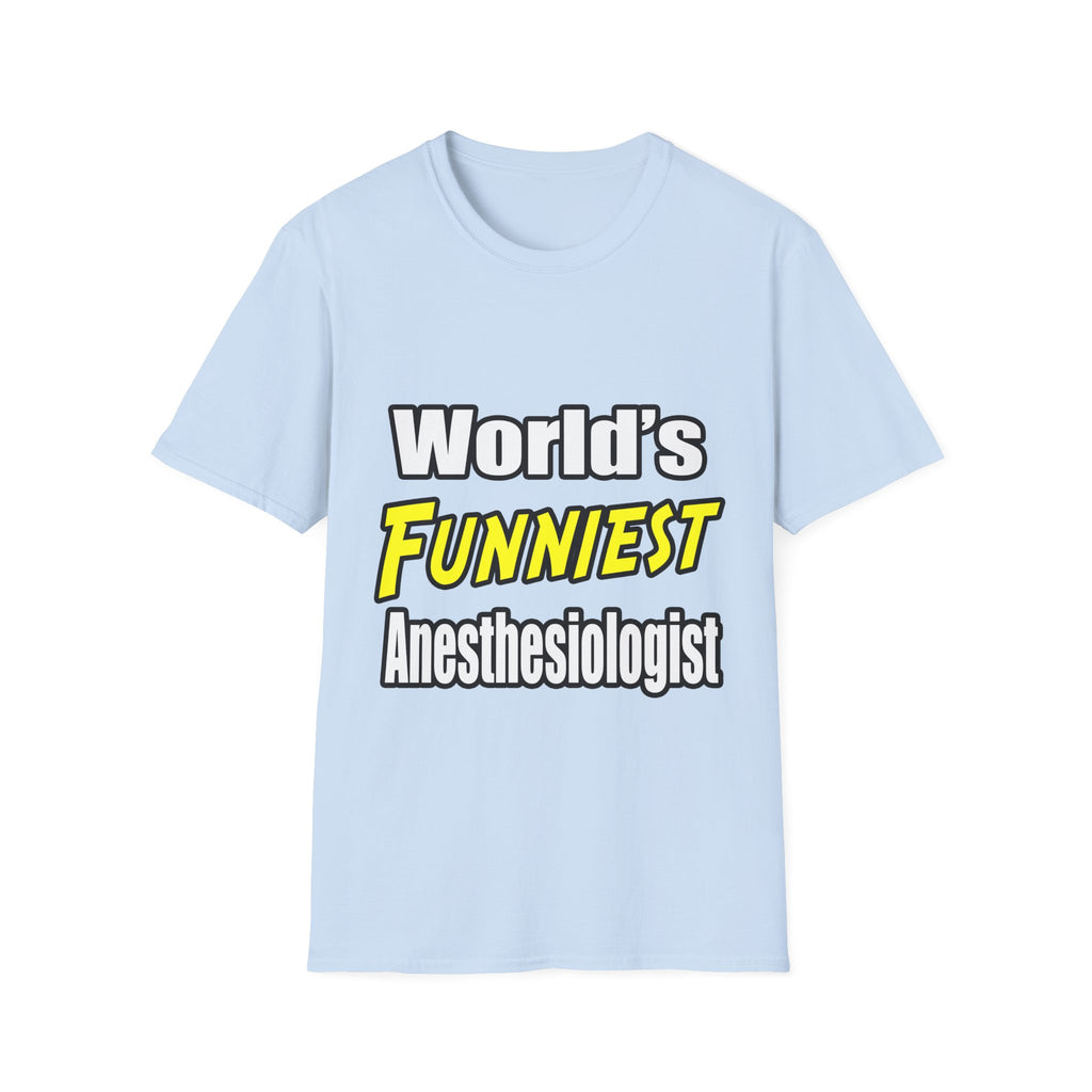 World's Funniest Anesthesiologist - Unisex Softstyle T-Shirt