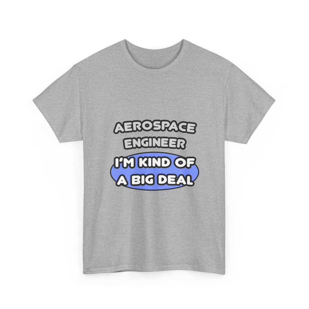Aerospace Engineer...Kind of a Big Deal (2) - Unisex Heavy Cotton Tee