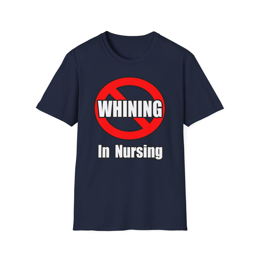 No Whining In Nursing - Unisex Softstyle T-Shirt
