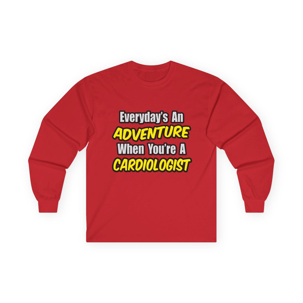 Everyday's An Adventure...Cardiologist - Unisex Ultra Cotton Long Sleeve Tee