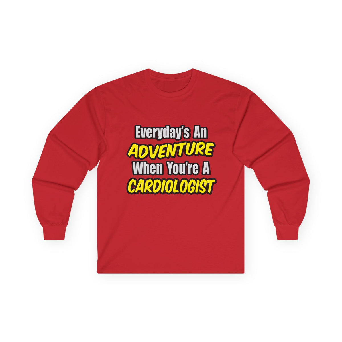 Everyday's An Adventure...Cardiologist - Unisex Ultra Cotton Long Sleeve Tee