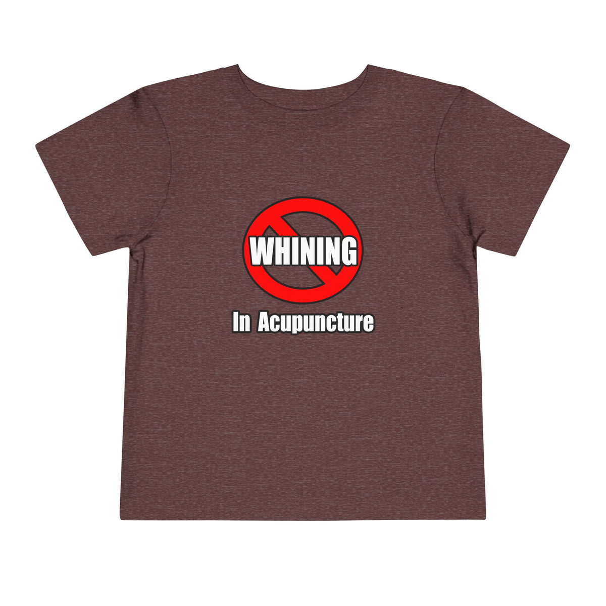 No Whining In Acupuncture - Toddler Short Sleeve Tee