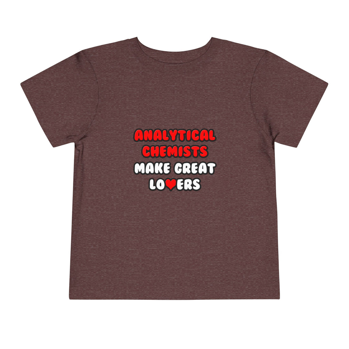 Analytical Chemists Make Great Lovers - Toddler Short Sleeve Tee
