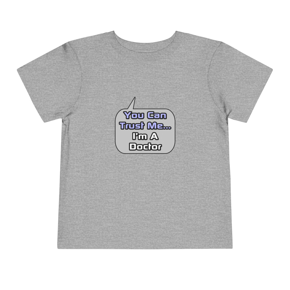 Trust Me .. I'm a Doctor - Toddler Short Sleeve Tee
