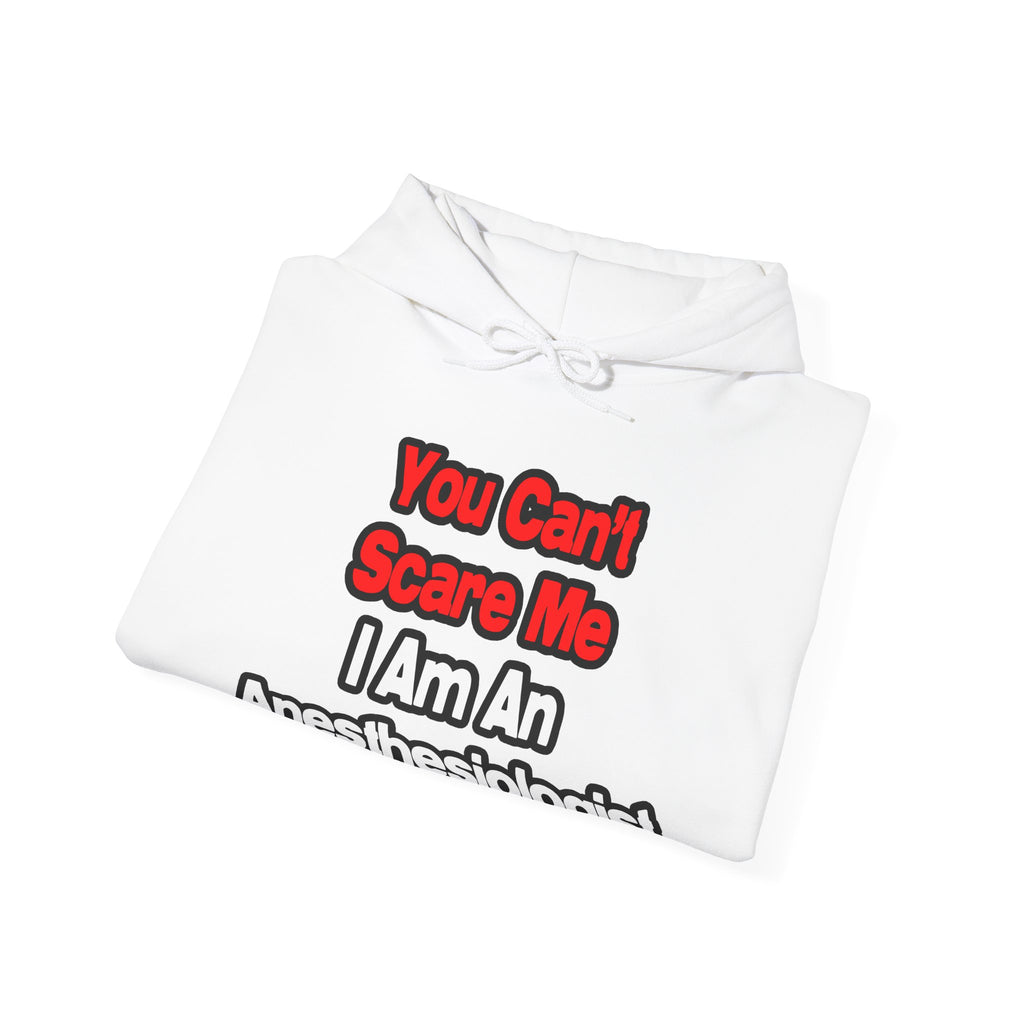 You Can't Scare Me...Anesthesiologist - Unisex Heavy Blend™ Hooded Sweatshirt