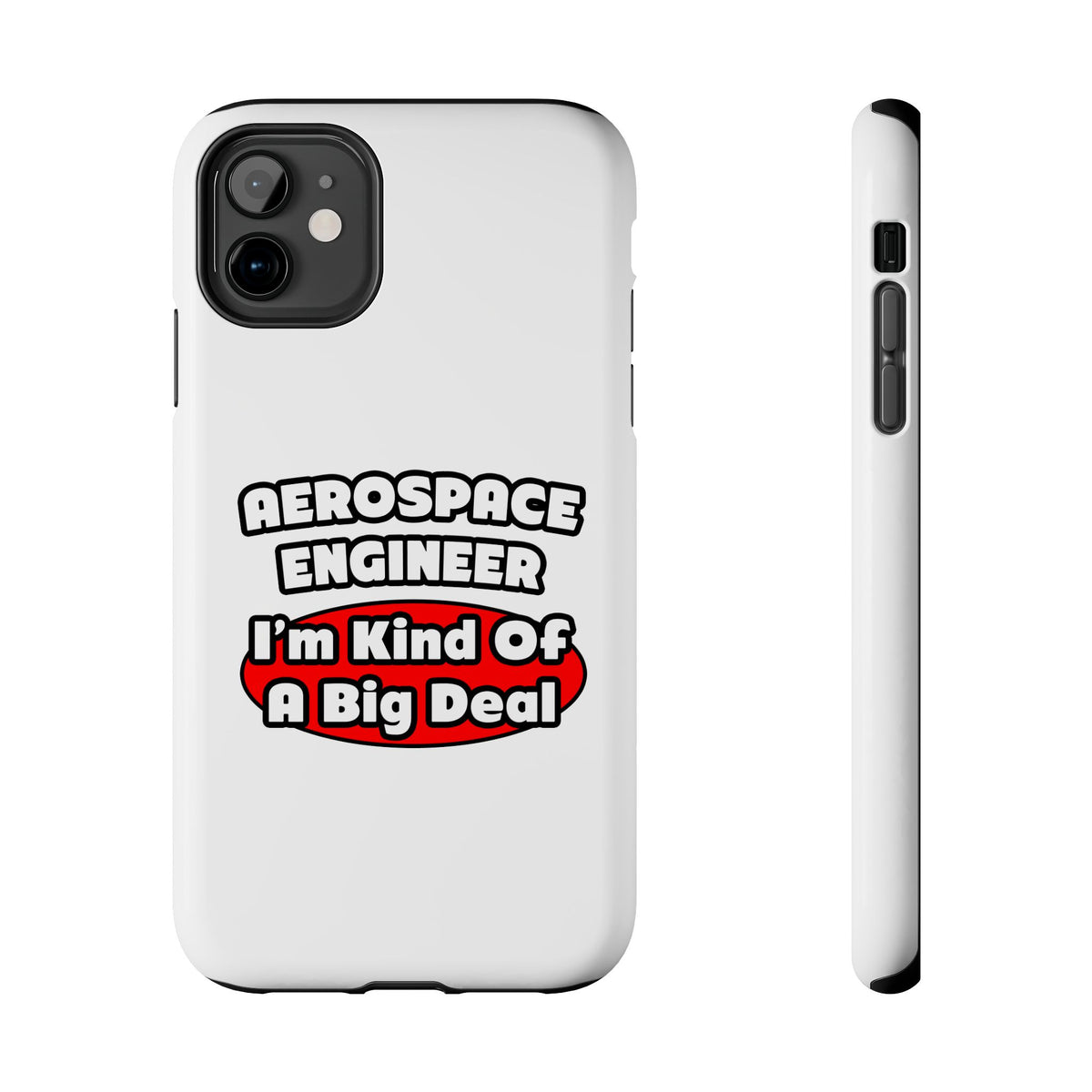 Aerospace Engineer...Big Deal - Tough Phone Cases