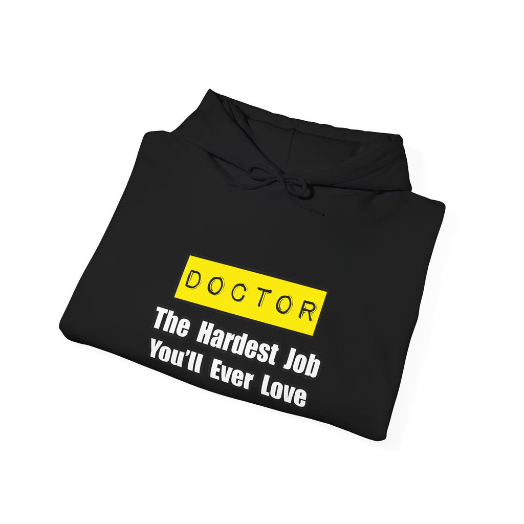 Doctor...Hardest Job You'll Ever Love - Unisex Heavy Blend™ Hooded Sweatshirt