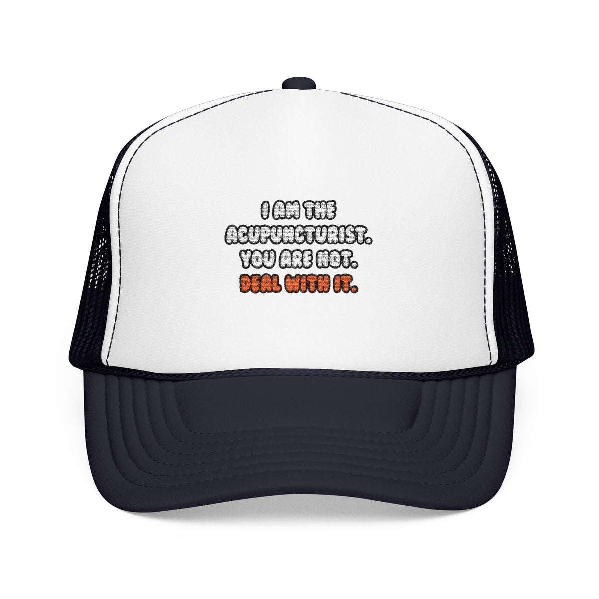 Deal With It ... Funny Acupuncturist - Foam Trucker Hat