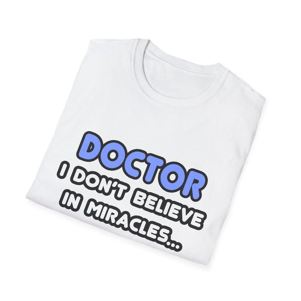 Miracles and Doctors - Unisex Softstyle T-Shirt