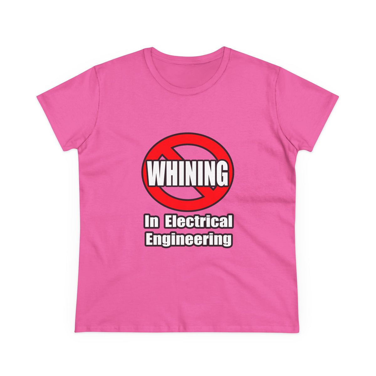 No Whining In Electrical Engineering - Women's Midweight Cotton Tee
