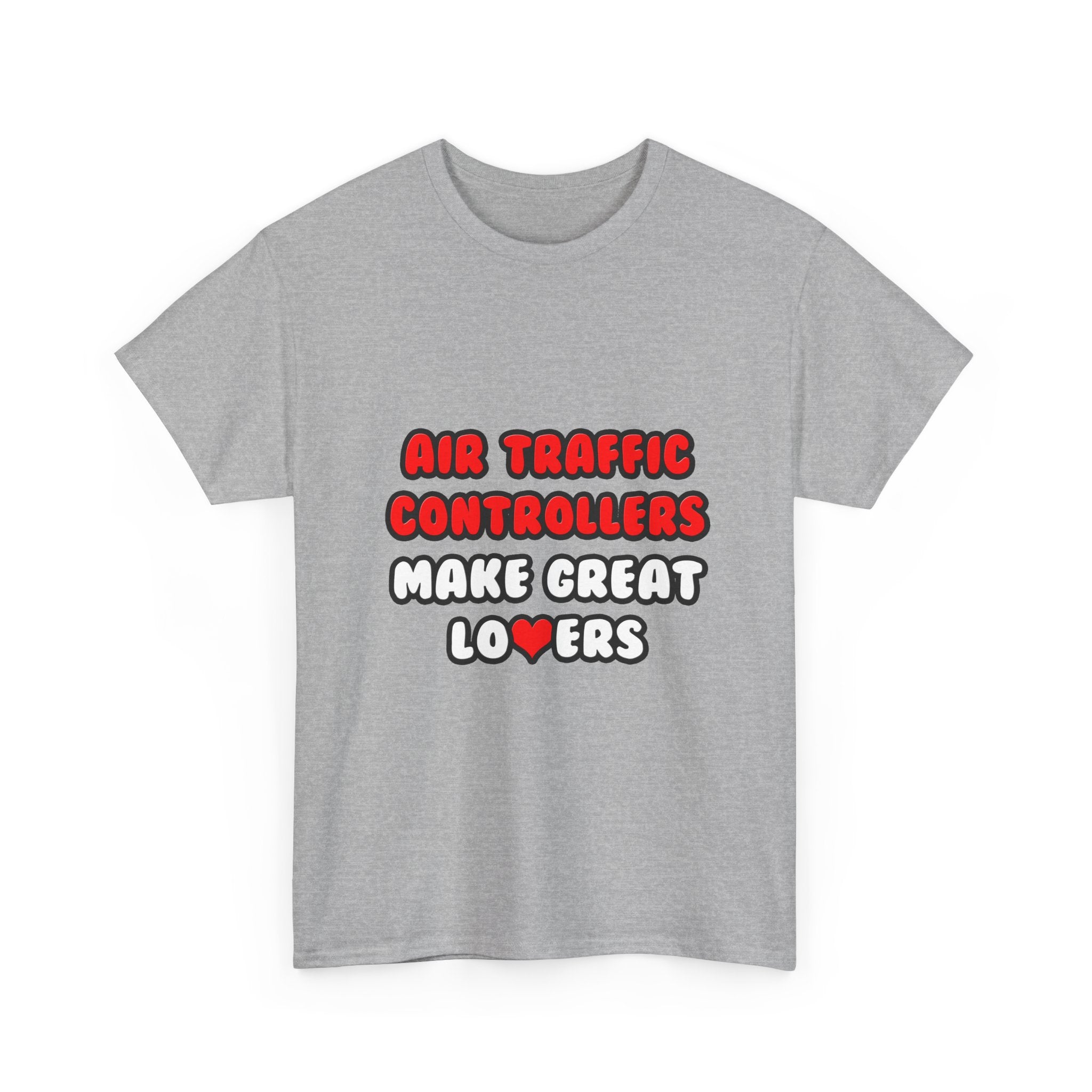 Air Traffic Controllers Make Great Lovers - Unisex Heavy Cotton Tee