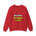 No Fear, The Engineer Is Here - Unisex Heavy Blend™ Crewneck Sweatshirt