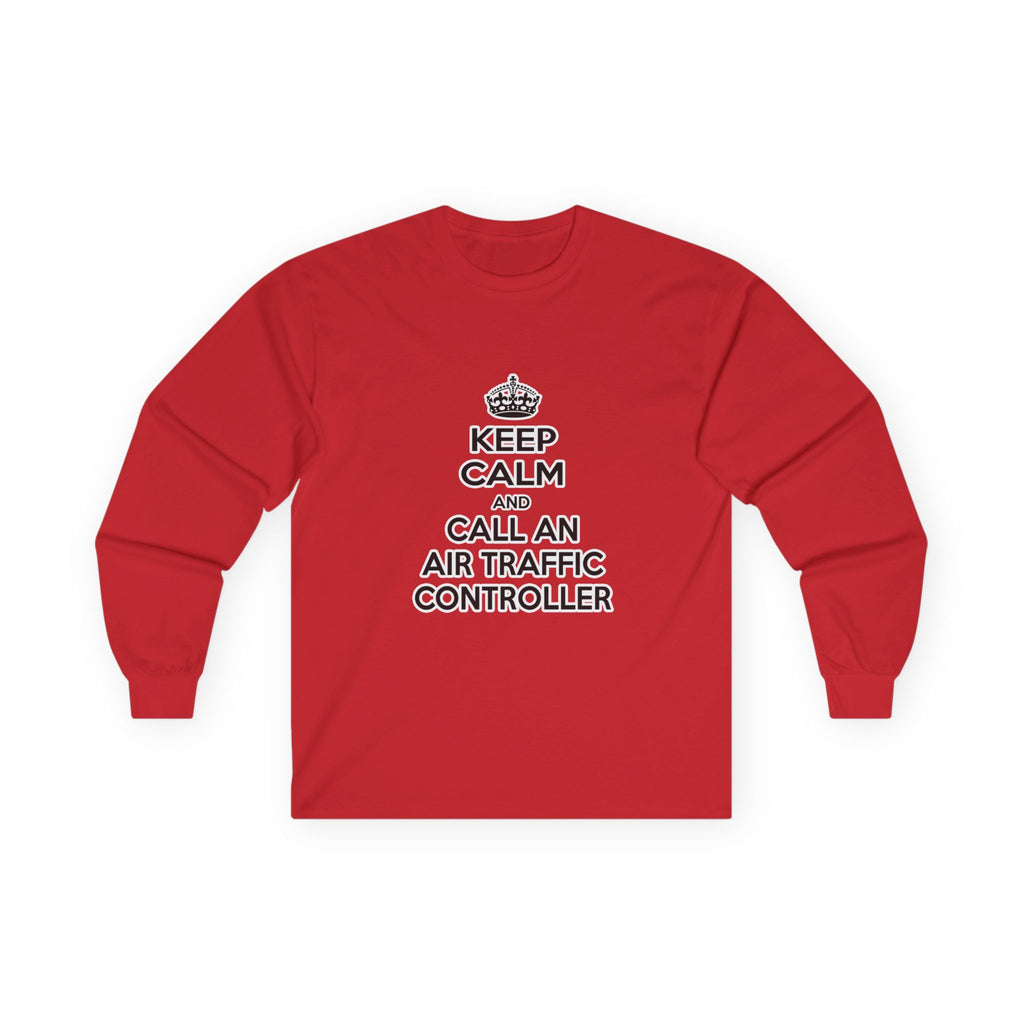 Keep Calm and Call an Air Traffic Controller - Unisex Ultra Cotton Long Sleeve Tee