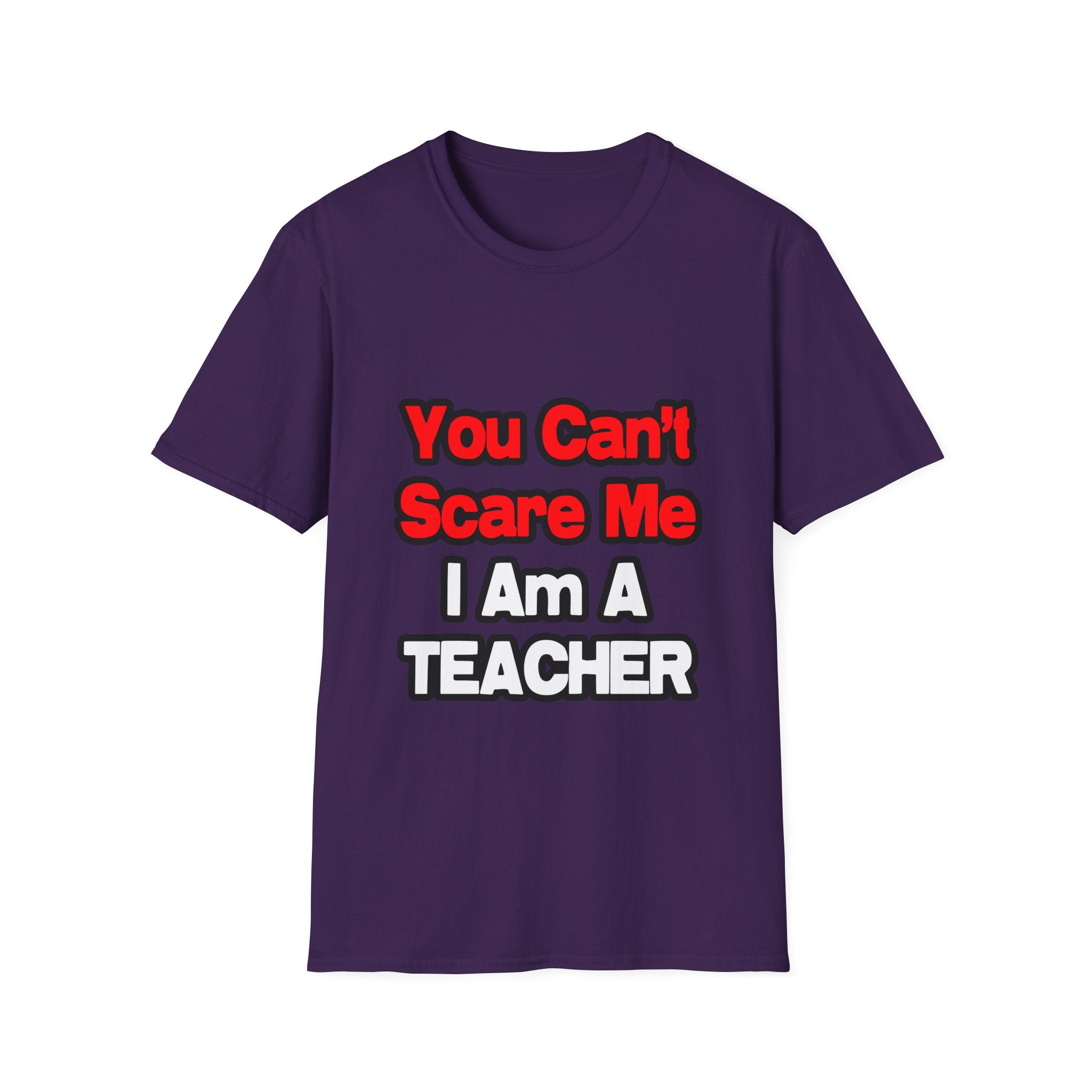 You Can't Scare Me...Teacher - Unisex Softstyle T-Shirt