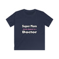 Super Mom ... Doctor - Kids Softstyle Tee