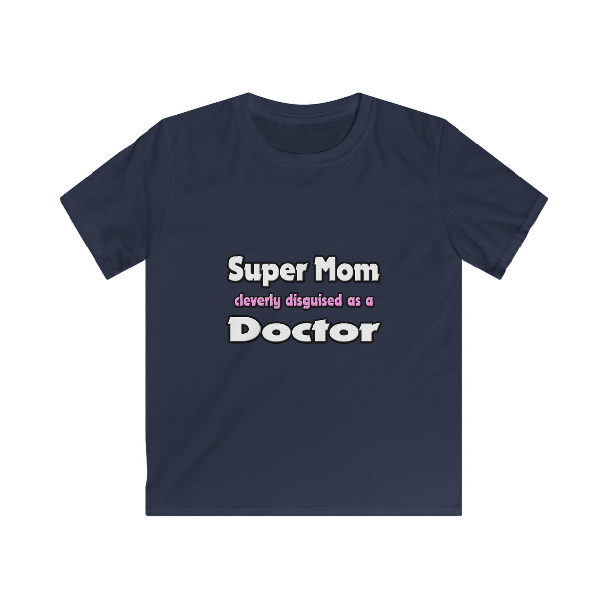 Super Mom ... Doctor - Kids Softstyle Tee