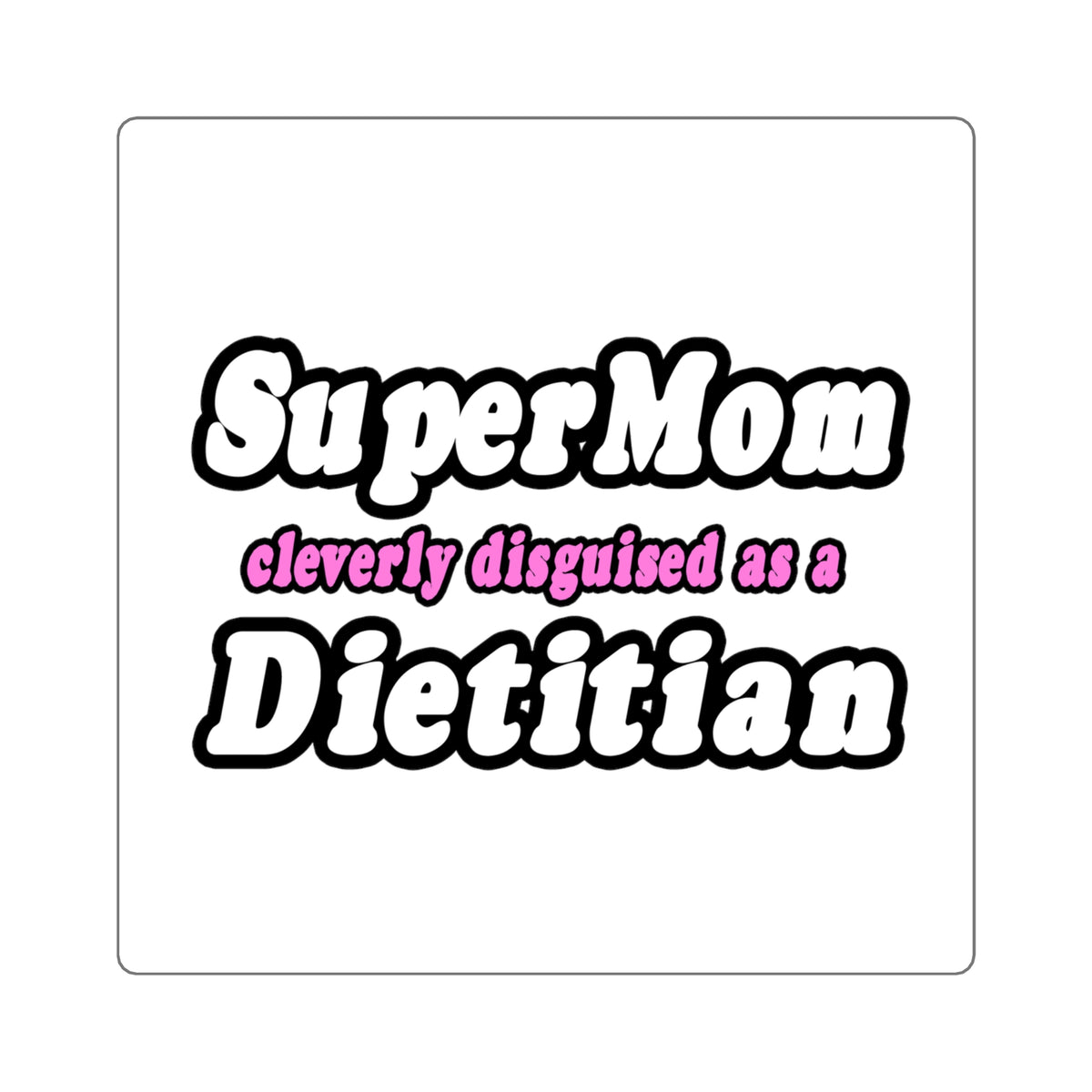 Super Mom...Dietitian - Square Stickers