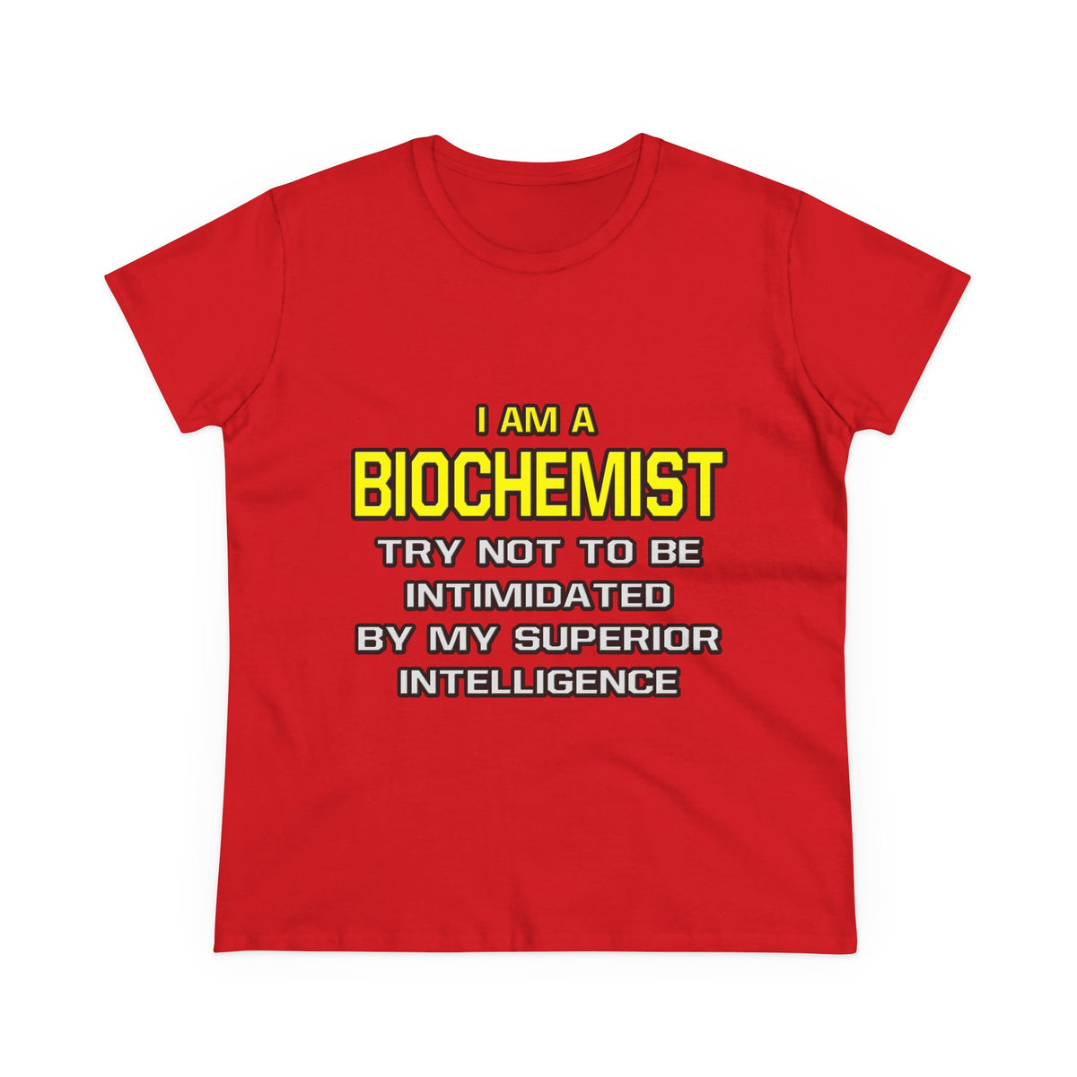 Biochemist...Superior Intelligence - Women's Midweight Cotton Tee