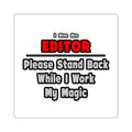 Editor ... Stand Back ... Work My Magic - Square Stickers