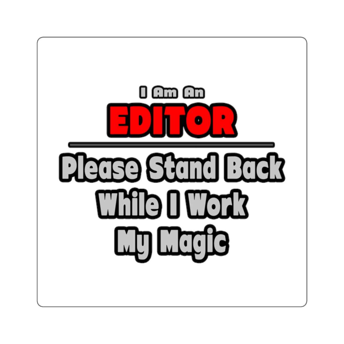 Editor ... Stand Back ... Work My Magic - Square Stickers