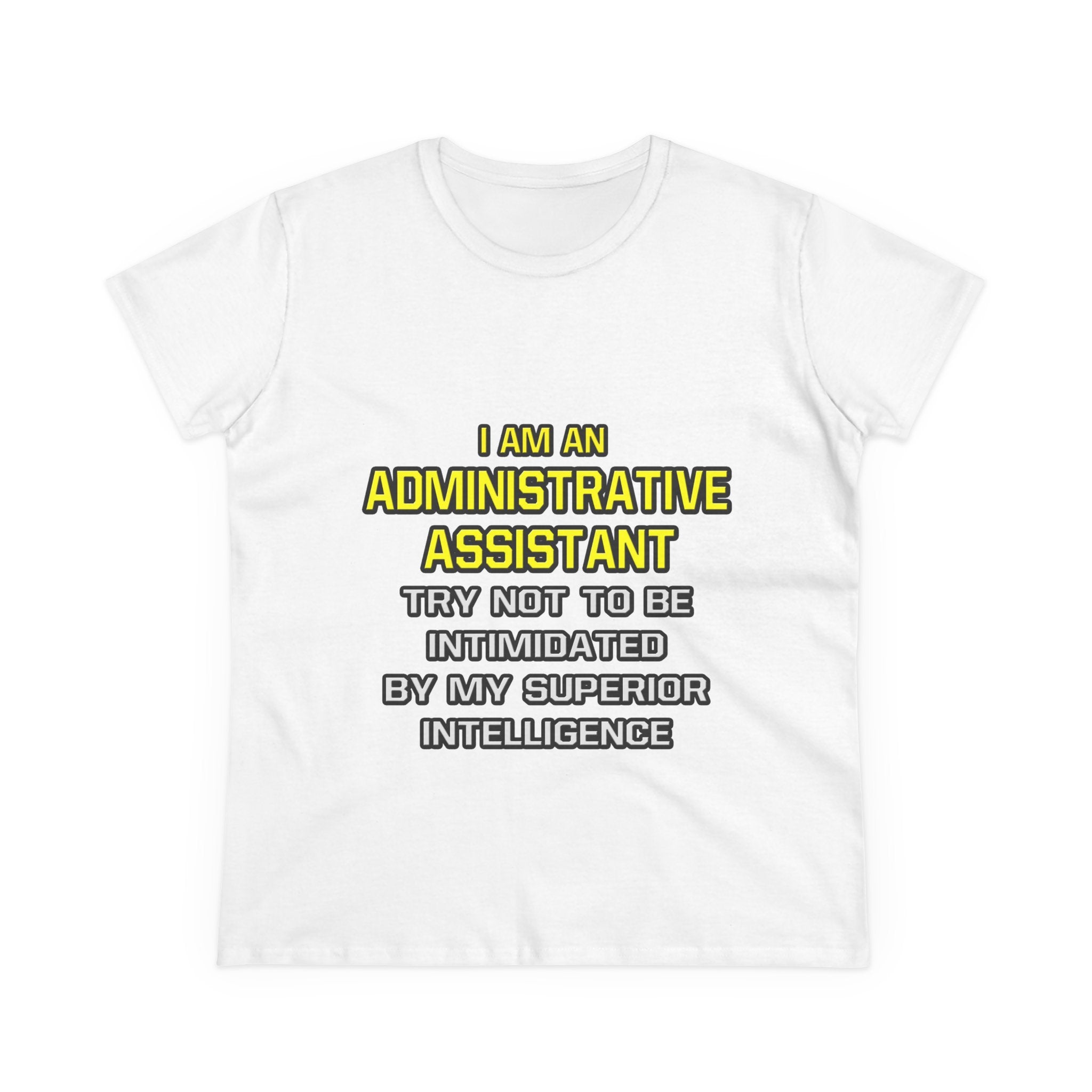Administrative Assistant...Superior Intelligence - Women's Midweight Cotton Tee